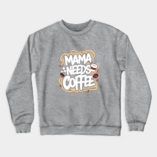 Mom needs Coffee Crewneck Sweatshirt